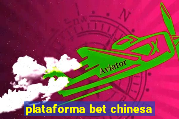 plataforma bet chinesa